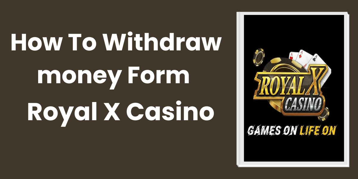 Cover image for How to Withdraw Money From Royal X Casino? 2025